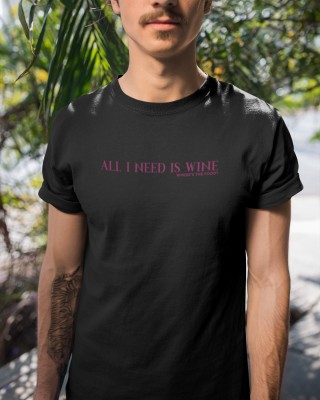 Camiseta All I need is wine